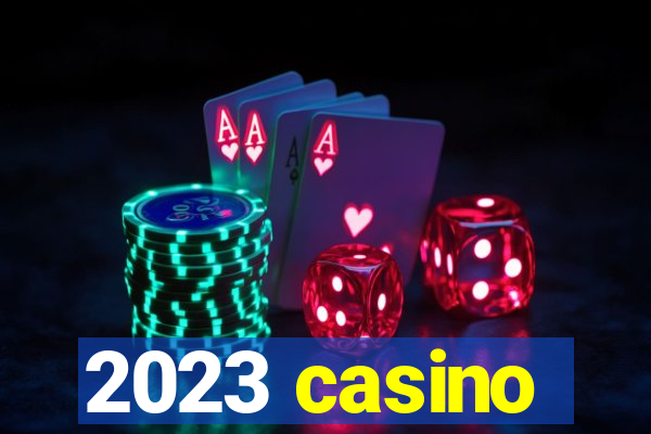 2023 casino