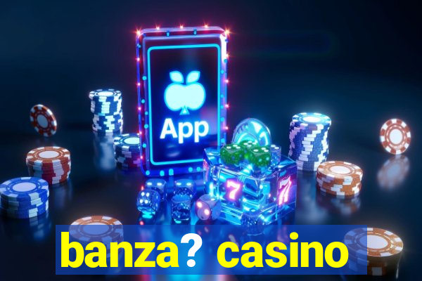 banza? casino