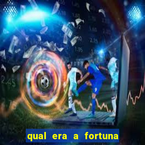 qual era a fortuna do beto carrero