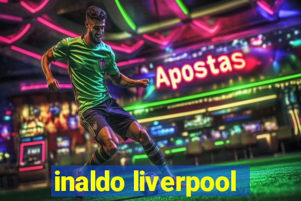 inaldo liverpool