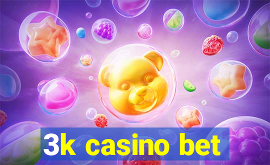 3k casino bet