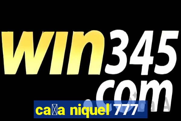 ca莽a niquel 777