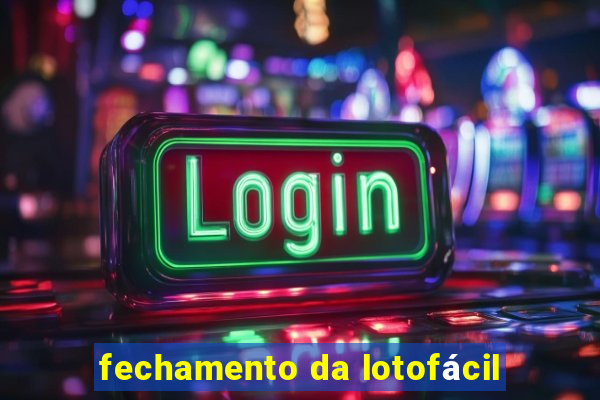 fechamento da lotofácil