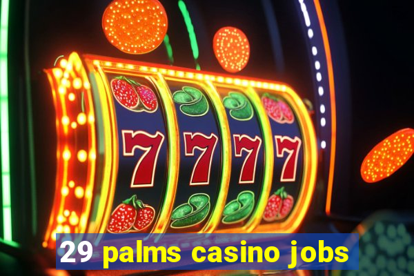 29 palms casino jobs