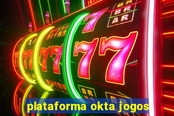 plataforma okta jogos