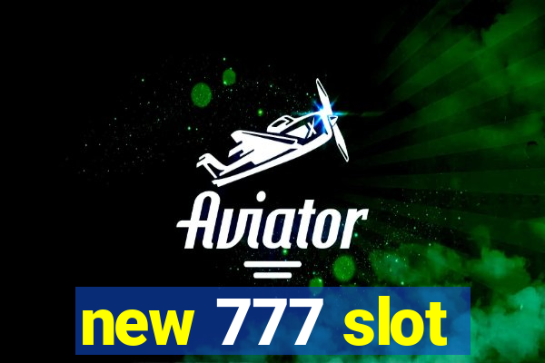 new 777 slot