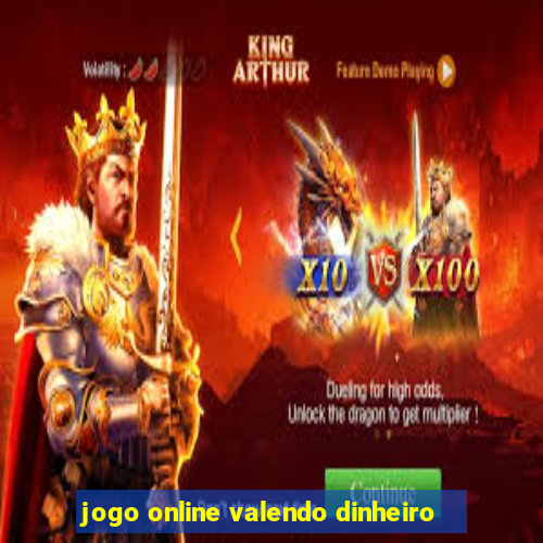 jogo online valendo dinheiro