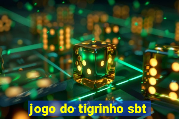 jogo do tigrinho sbt