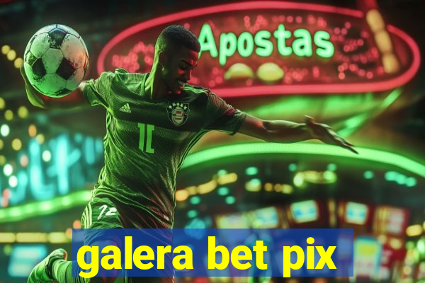 galera bet pix