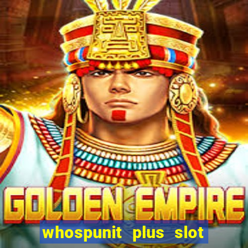 whospunit plus slot machine bonuses