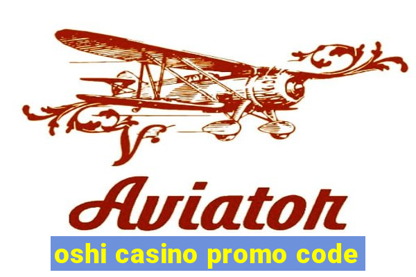 oshi casino promo code