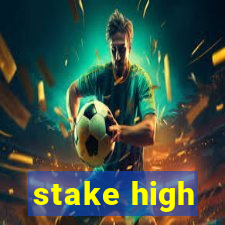 stake high