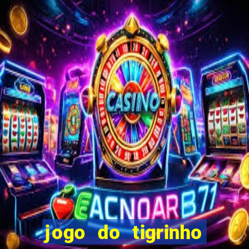 jogo do tigrinho depósito de r$ 5