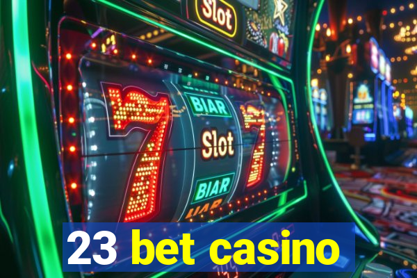 23 bet casino