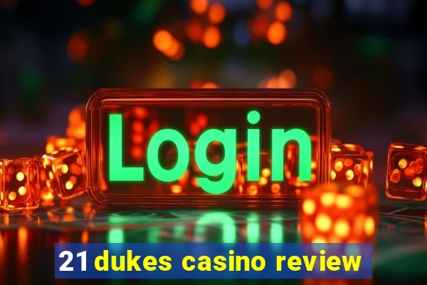 21 dukes casino review