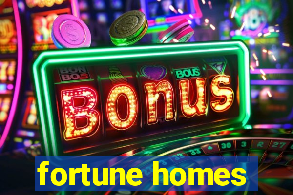 fortune homes