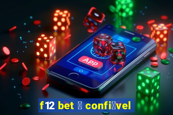 f12 bet 茅 confi谩vel