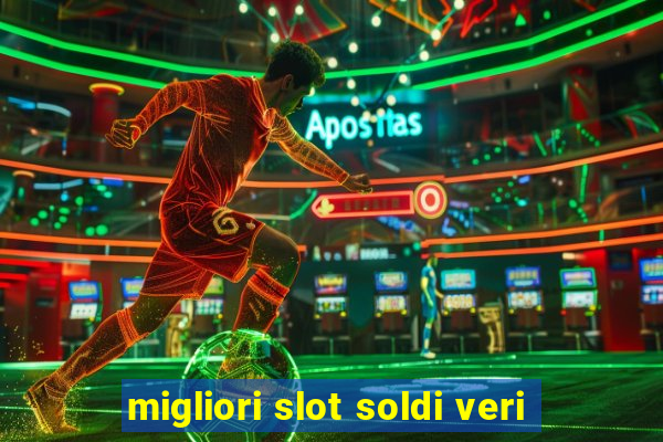 migliori slot soldi veri