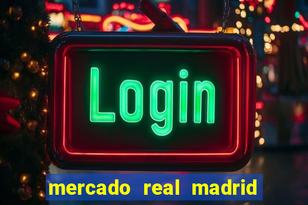 mercado real madrid ceasa encarte