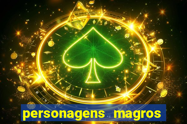 personagens magros e altos