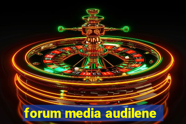 forum media audilene