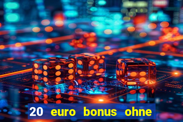 20 euro bonus ohne einzahlung casino 2022