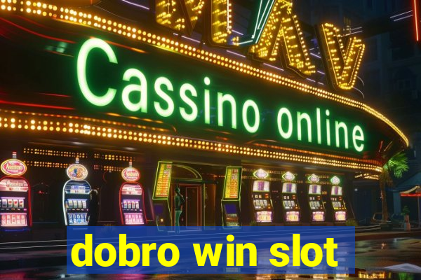 dobro win slot