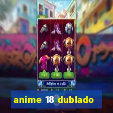 anime 18 dublado