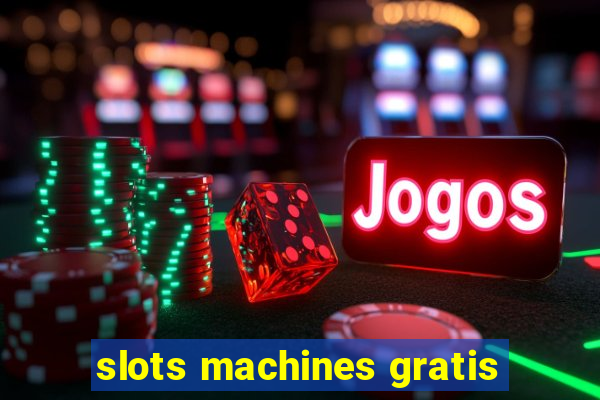 slots machines gratis