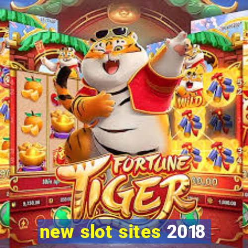 new slot sites 2018