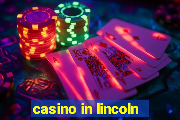 casino in lincoln