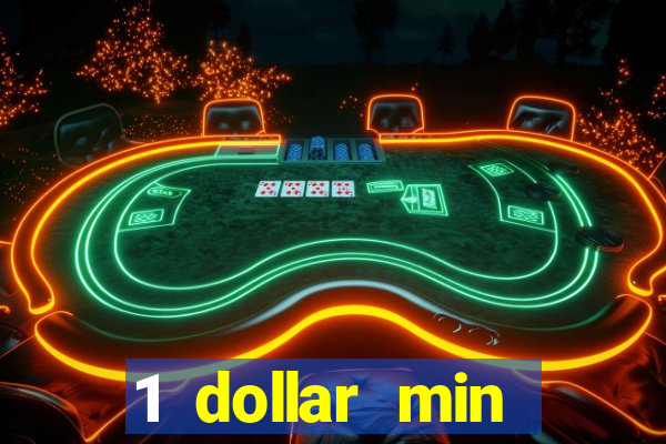 1 dollar min deposit casino