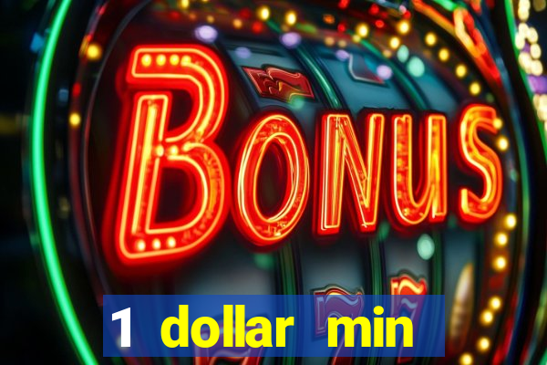 1 dollar min deposit casino