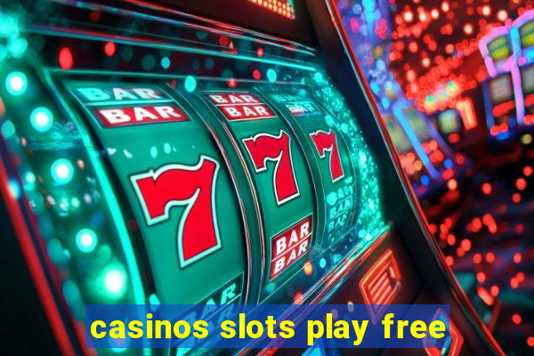 casinos slots play free