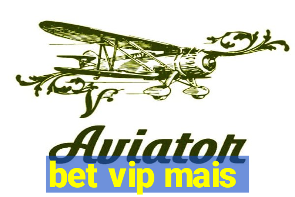 bet vip mais