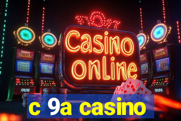 c 9a casino