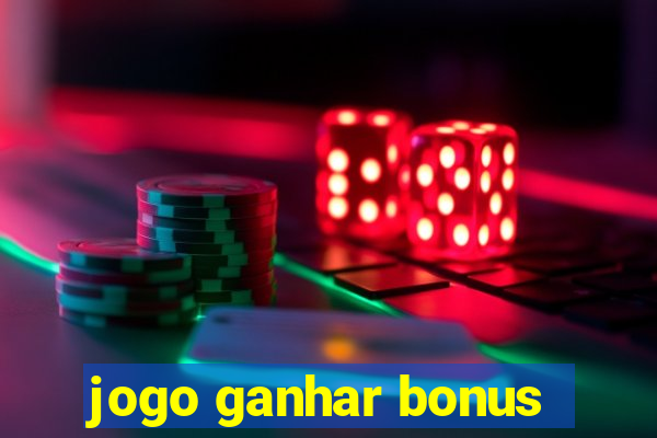 jogo ganhar bonus