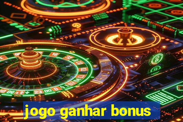 jogo ganhar bonus