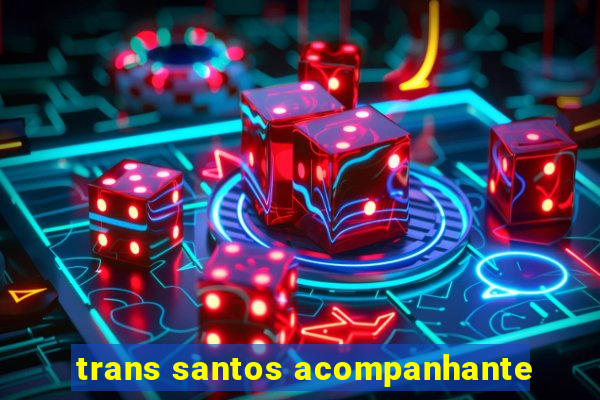 trans santos acompanhante