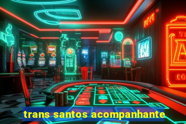 trans santos acompanhante