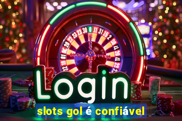 slots gol é confiável