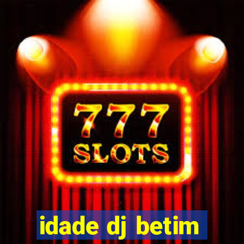 idade dj betim