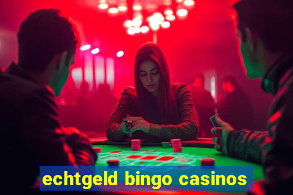 echtgeld bingo casinos