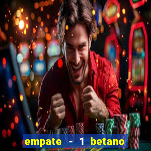 empate - 1 betano o que significa