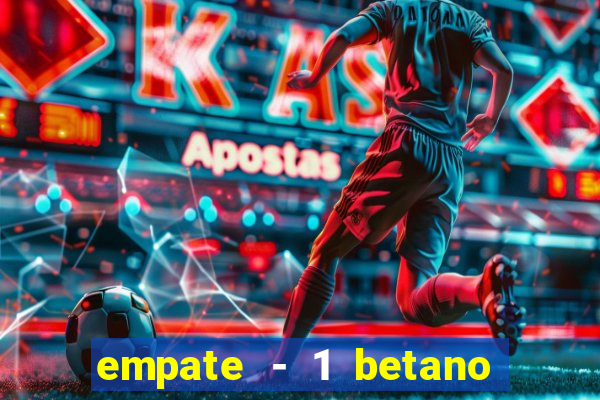 empate - 1 betano o que significa