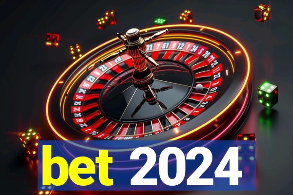 bet 2024