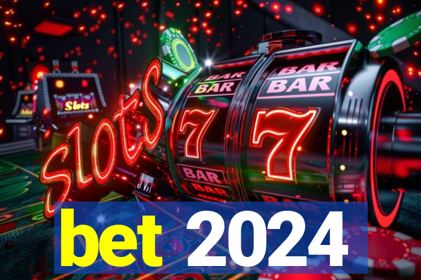 bet 2024