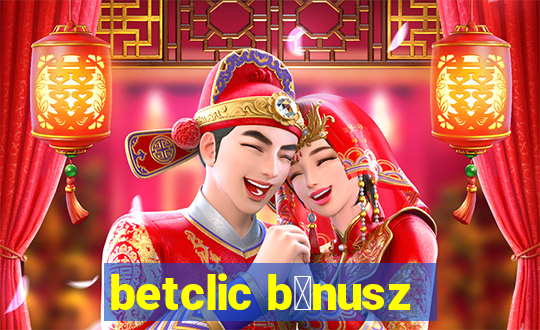 betclic b贸nusz