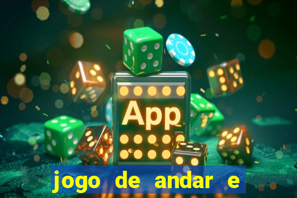 jogo de andar e ganhar dinheiro