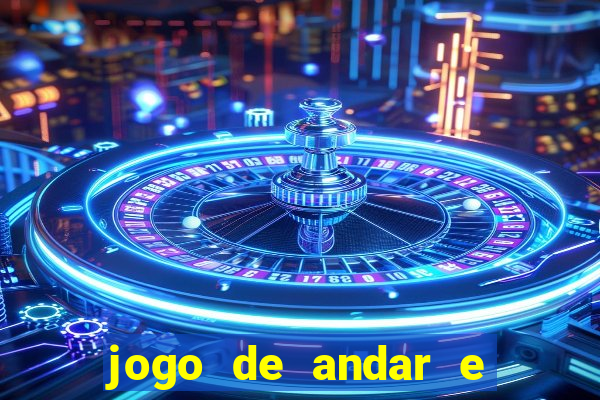 jogo de andar e ganhar dinheiro